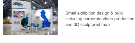 Small exhibition design & build including corporate video production and 3D sculptured map